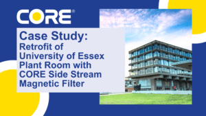 Case Study: Retrofit of University of Essex Plant Room with CORE Side Stream Magnetic Filter